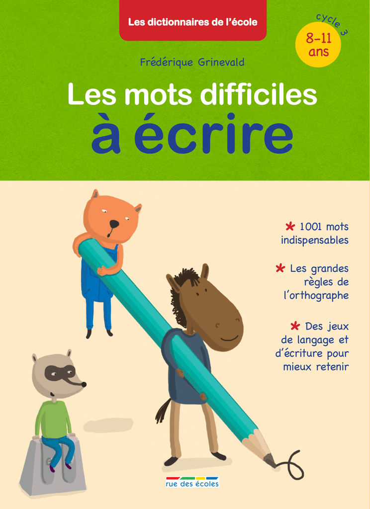 Les mots difficiles à écrire 8 11 ans cycle 3 Primaire Catalogue