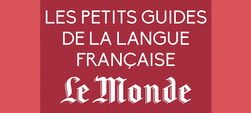 Les Petits Guides de la langue française Le Monde