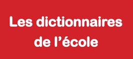 Les dictionnaires de l'école