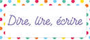 Dire, lire, écrire